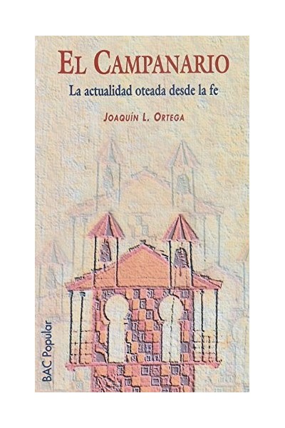 EL CAMPANARIO. LA ACTUALIDAD OTEADA DESDE LA FE